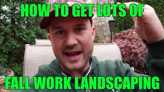 How to Get Lots of Work in the Fall  Landscaping amp Lawn Care Business Tips [upl. by Neelyt]