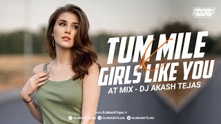 Tum Mile X Girls Like You  AT Mix  DJ Akash Tejas  Imraan  Maroon 5  Desire My Dream Project 5 [upl. by Anuahc]