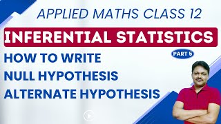 Inferential Statistics part 5  How to write Null and Alternate Hypothesis  Applied maths Class 12 [upl. by Ellerred868]