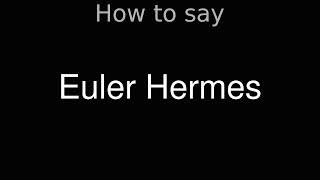 How to Pronounce correctly Euler Hermes [upl. by Nicolai774]