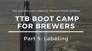 TTB Boot Camp for Brewers Part 5  Labeling [upl. by Analise]