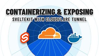 Containerizing and Exposing Sveltekit With Cloudflare Tunnel [upl. by Clare]