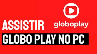 Como Assistir Globo Play no PC [upl. by Mick949]