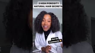 3 HIGH POROSITY NATURAL HAIR SECRETS YOU SHOULD KNOW naturalhaircare haircare highporosity [upl. by Alben127]