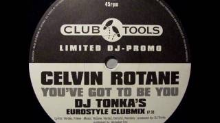 Celvin Rotane  Youve Got To Be You DJ Tonkas Eurostyle Club Mix [upl. by Countess]