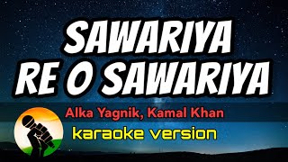 Sawariya Re O Sawariya – Alka Yagnik Kamal Khan karaoke version [upl. by Ydnat415]