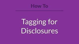 How to Tagging for Disclosures [upl. by Trevor]