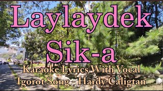 Karaoke HD  Laylaydek Sika  Hardy Caligtan  With Vocal  Igorot Song [upl. by Tibbetts]