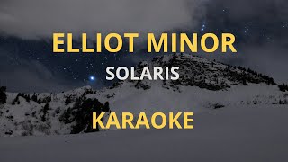 ELLIOT MINOR  SOLARIS KARAOKE [upl. by Sigler]