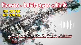 FIRMAN  KEHILANGAN  LIRIK  No Gitar No Vocal  Guitar Backing Track [upl. by Merta]