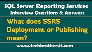 SSRS Interview QuestionsWhat does SSRS Deployment or Publishing mean [upl. by Forlini]