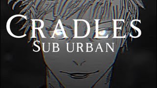 Cradles LyricsSub Urban jjk edition [upl. by Heimer410]