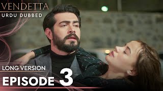 Vendetta  Episode 3 Long Version Urdu Dubbed  Kan Cicekleri [upl. by Llerihs]