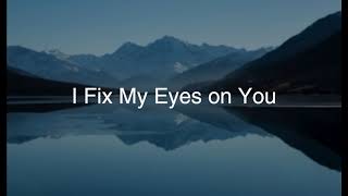 I Fix My Eyes on You  Tommy Walker Gospel Song Christian Song Praise and Worship [upl. by Lihp]