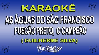 Karaokê As Águas do São Francisco Fuscão Preto O Campeão GUILHERME SILVA Pout Pourri [upl. by Hpseoj]