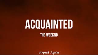 The Weeknd  Acquainted Lyrics [upl. by Mersey]