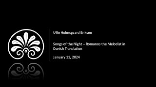 Songs of the Night – Romanos the Melodist in Danish Translation  Uffe Holmsgaard Eriksen  2024 [upl. by Drusilla]