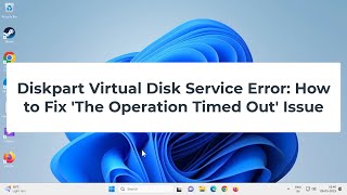 Diskpart Virtual Disk Service Error How to Fix The Operation Timed Out Issue [upl. by Rodi]