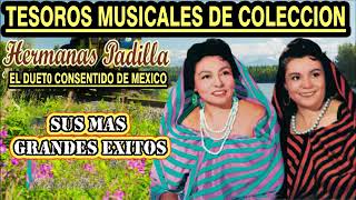 HERMANAS PADILLA MIX TESOROS MUSICALES DE COLECCION SUS MAS GRANDES EXITOS [upl. by Maxy]