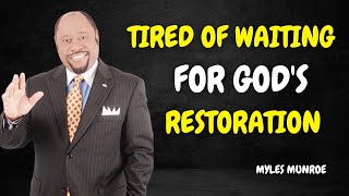 Tired of Waiting For Gods Restoration  Myles Munroe Motivation [upl. by Constantin]