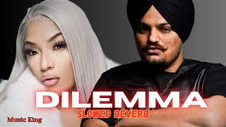 Dilemma  Slowed  Reverb   Stefflon Don  Sidhu Moose Wala [upl. by Nnayelsel]