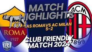 AS Roma vs AC Milan 52  Match Highlights  Club Friendly Match 2024 [upl. by Yelyah850]