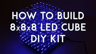 8x8x8 LED Cube DIY Kit  How To Build and Review [upl. by Assirrem]