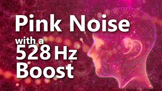 Pink Noise Boosted with 528 Hz Wellness Frequency [upl. by Nanaek]