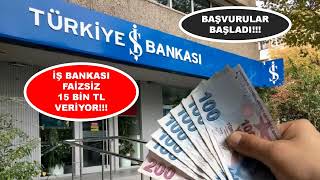 İŞ BANKASINDAN FAİZSİZ 15 BİN TL BAŞVURUSU BAŞLADI FAİZSİZ NAKİT AVANS KAMPANYASI [upl. by Zeeba]