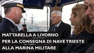 Mattarella alla cerimonia di consegna della Nave Trieste alla Marina Militare [upl. by Ennovaj]