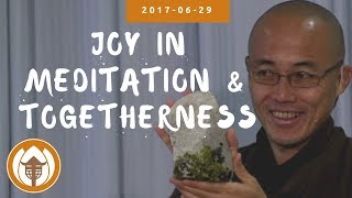 Spiritual Nourishment Joy In Meditation amp Togetherness  Dharma Talk by Br Phap Dung 20170629 [upl. by Inafit976]