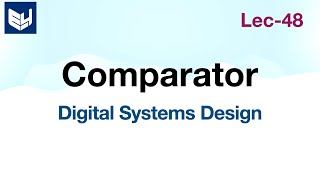 Digital Comparator  2bit  Part12  Digital Systems Design  Lec48 [upl. by Omidyar]