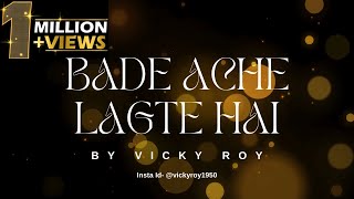 Bade Ache Lagte Hai By Vicky Roy  Unplugged [upl. by Amaleta]