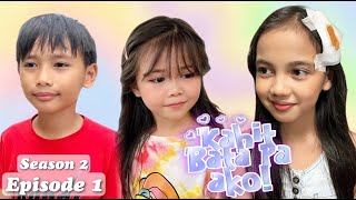 KAHIT BATA PA AKO SEASON 2  EPISODE 1  REUPLOAD [upl. by Bernie]