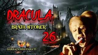 DRÁCULA 26 BRAM STOKER AUDIOLIBRO VOZ HUMANA ESPAÑOL SUBTÍTULOS [upl. by Nairahcaz529]