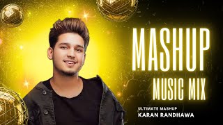 Karan Randhawas Best Hits  Ultimate Mashup [upl. by Meehan]