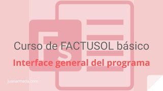 Curso FACTUSOL básico 1 Introducción Interface del programa  Juan Armada [upl. by Amabel]