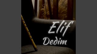 Elif Dedim [upl. by Ibbed208]