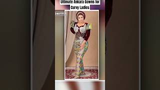 Ultimate Ankara Gowns for Curvy Ladies  Style Your Shape [upl. by Ahsened17]