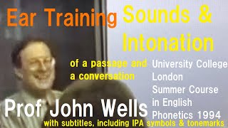 Prof John WellsEar TrainingIPA Transcription of Sounds and Intonation in Connected SpeechUCL 1994 [upl. by Halsey277]