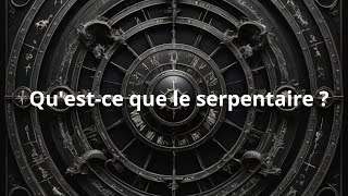 Le Serpentaire Le 13e signe du zodiaque [upl. by Sihonn689]