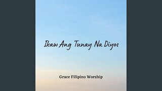 Ikaw Ang Tunay Na Diyos [upl. by Pinckney]