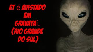 ET é avistado em Gravataí Rio Grande do Sul [upl. by Natanhoj]