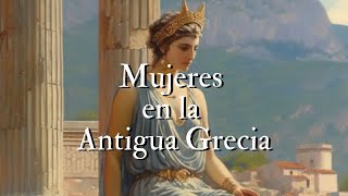 La mujer en la Antigua Grecia  Modo de vida  Documental Historia  Mujeres en la Historia [upl. by Miof Mela]