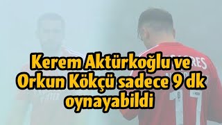 💥Kerem Aktürkoğlu ve Orkun Kökçü sadece 9 dk oynayabildi benfica [upl. by Issi]