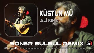 Ali Kınık  Küstün mü  Soner Bülbül Remix  Her gece sokağın narası sensin [upl. by Klepac95]