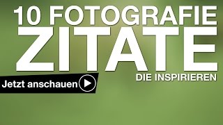 10 FOTOGRAFIE ZITATE DIE INSPIRIEREN [upl. by Phia50]