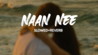 Naan Nee  slowed  reverb [upl. by Ludba340]