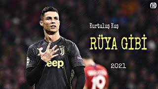 Cristiano Ronaldo  Kurtuluş Kuş  Rüya Gibi  Skills amp Goals  2021 [upl. by Huckaby]