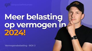 Nog meer belasting voor beleggers in 2024  Vermogensbelasting Box 3 [upl. by Harlamert]